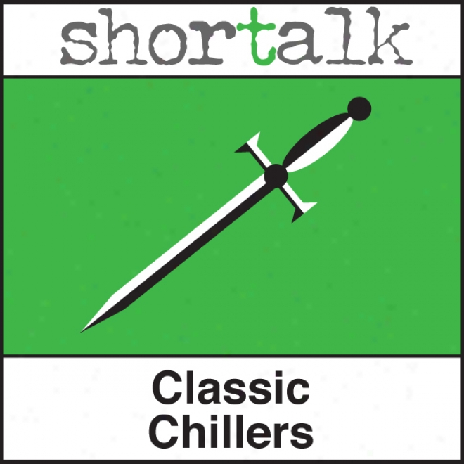 Shortalk Classic Chillers: The Grave By The Handpost, Tge Cask Of Amontillado & The Phantom Coach (unabridged)