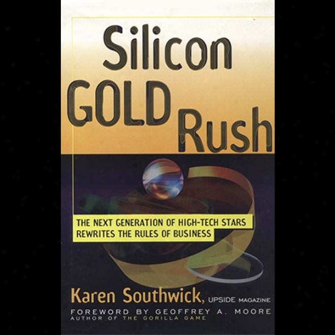 Silicon Gold Rush: The Nex5 Generation Of High-tech Stars Rewrites The Rules (unabridged)