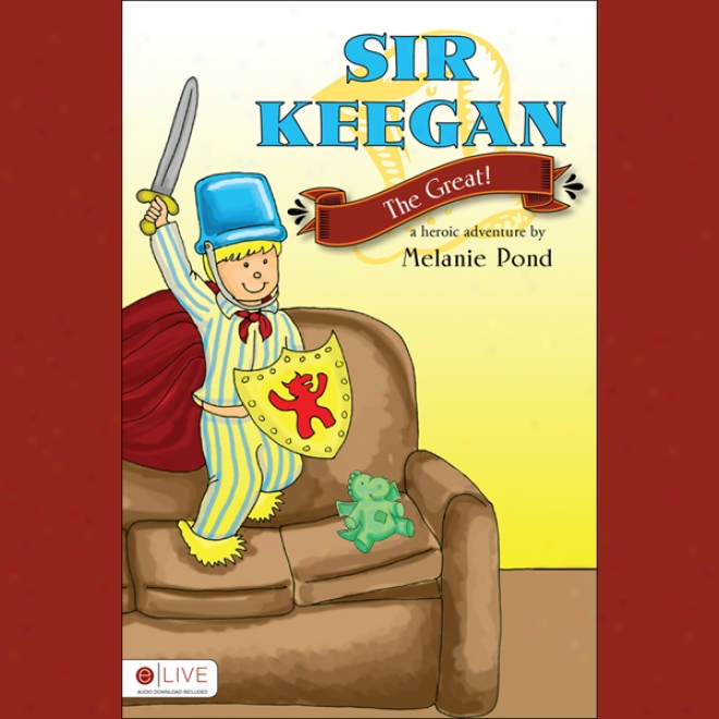 Sir Keegan The Great! (unabridged)