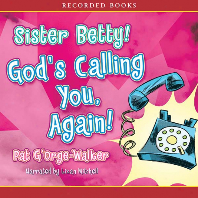 Sister Betty God's Calling You! (unabridged)