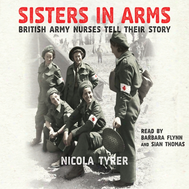 Sidters In Arms: British Army Nurses Tell Their Story