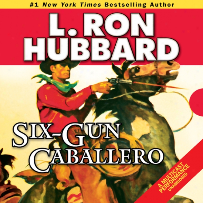 Six-gun Caballero (unabridged)