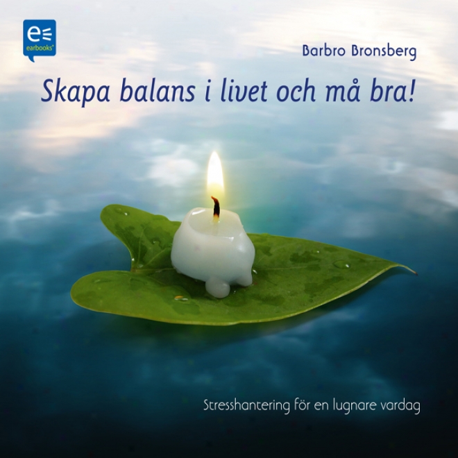 Skapa Balans I Livet Och M? Bra! [Make A Balanced Life And Feel Good!] (unabridged)