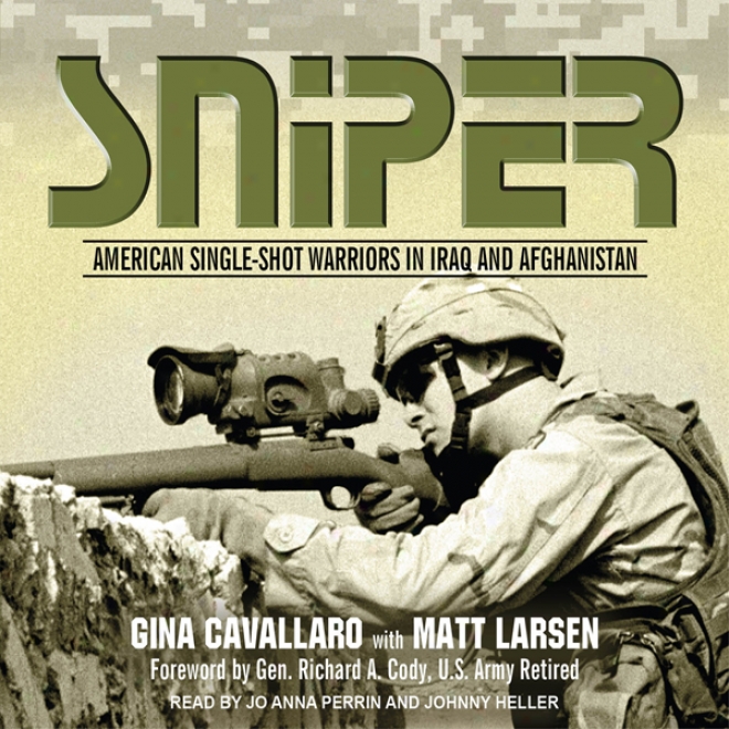 Sniper: American Single-shot Warriors In Iraq And Afghanistan (unabridged)