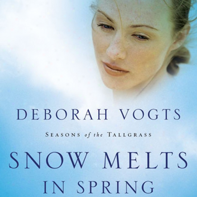 Snow Melts In Spring: Seasons Of The Tallgrass, Book 1 (unabridged)