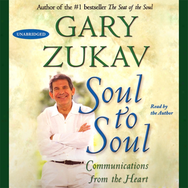 Soul To Soul: Communications From The Heart (unabridged)