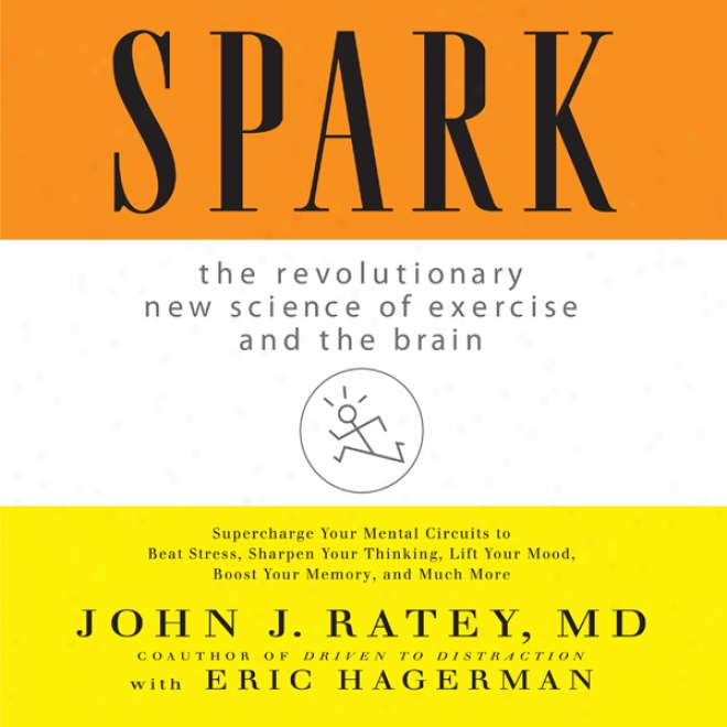 Spark: The Revolutionary New Science Of Exercise And The Brain (unabriddged)