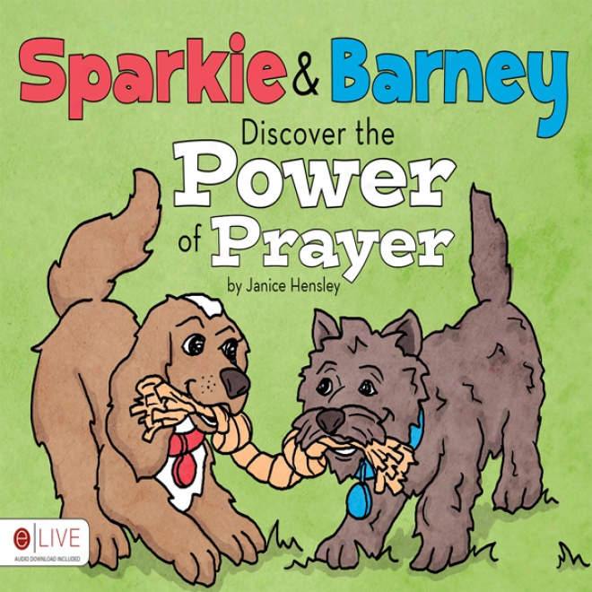 Sparkie And Barney Discover The Power Of Prayer (unabridged)