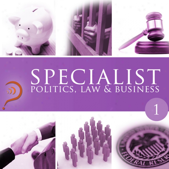 Specialist: Politics, Law & Business, Volume 1 (unabridged)