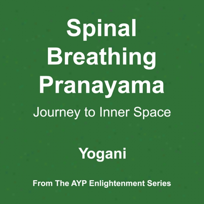 Spinal Breathing Pranayama: Journey To Inner While (unabridged)