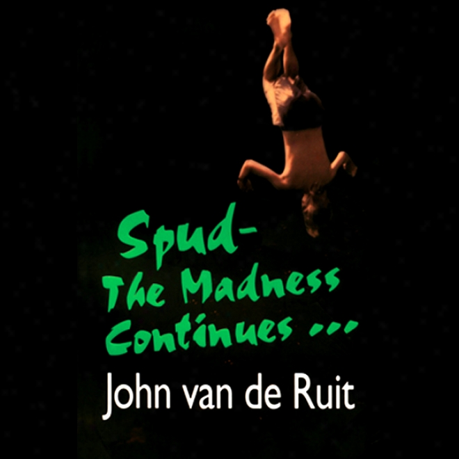 Spud 2: The Madness Continues (unabridged)