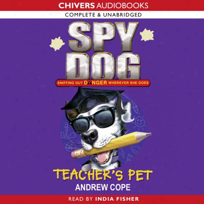 Spy Dog: Teacher's Pet (unabridged)