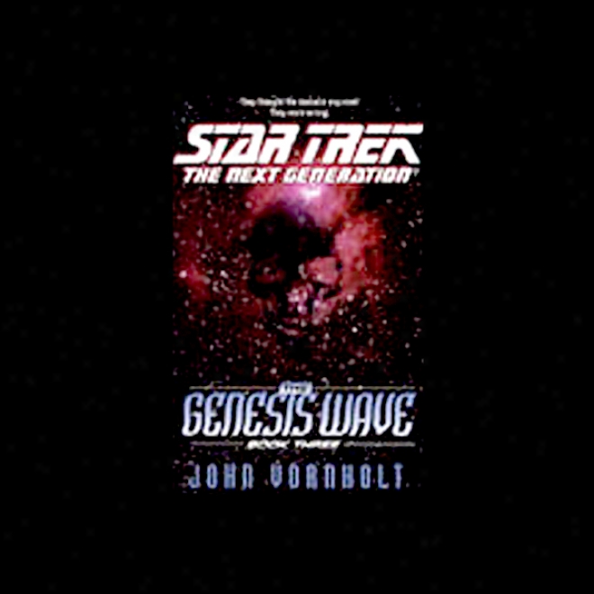 Star Trek, The Next Body of equals in age: The Genesis Wave, Book 3