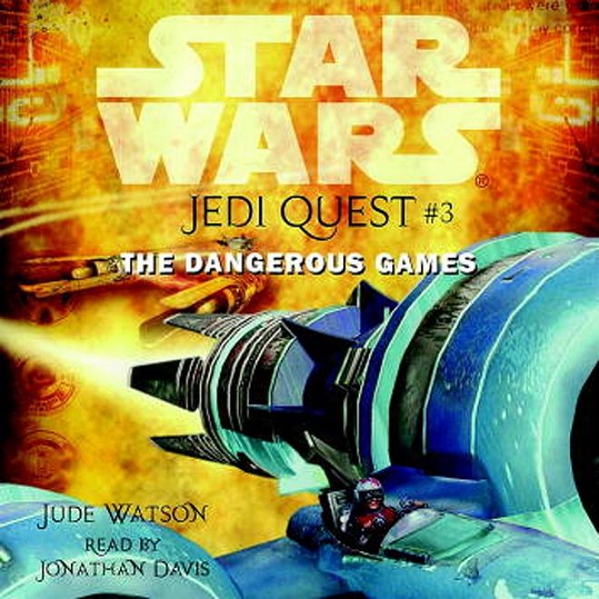 Star Wars: Jedi Quest #3: The Dangerous Games (unabridged)