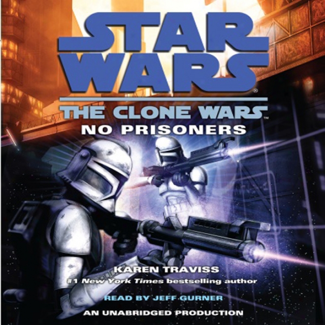 Star Wars: The Clone Wars: No Prisoners (unabridged)