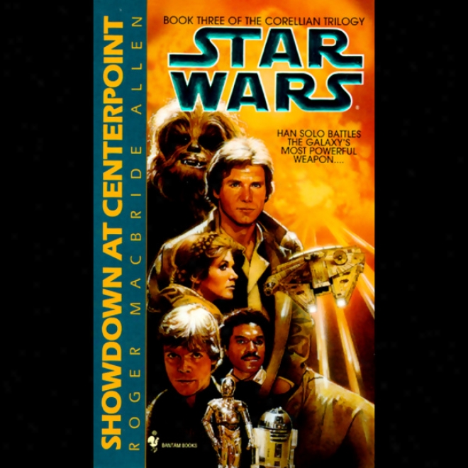 Star Wars: The Corellian Trilogy: Showdown At Centerpoint