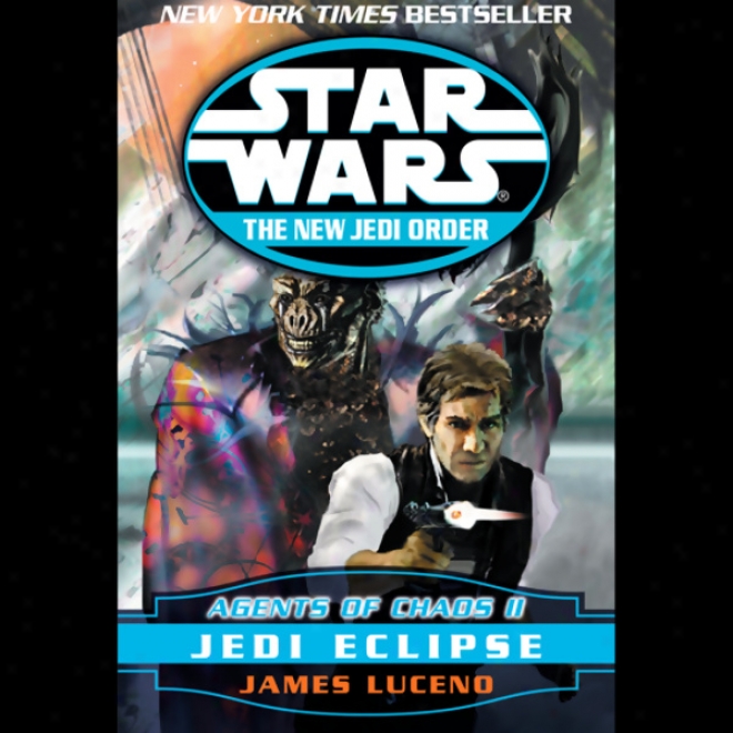 Star Wars: The New Jedi Order: Agebts Of Chaos Ii: Jedi Eclipse