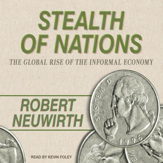 Stealth Of Nations: The Global Rise Of The Informal System (ynabridged)