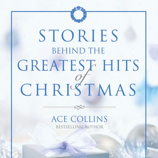 Stories Behind The Greatest Hits Of Christmas (unabridged)