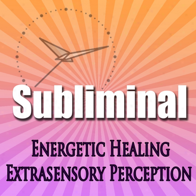 Subliminal Energetic Mild: Extra Sensory Perception Geomancy Meditation Subliminal Binural Solfeggio Harmonics