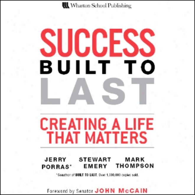 Success Built To Last: Creating A Life That Matters (unabridged)