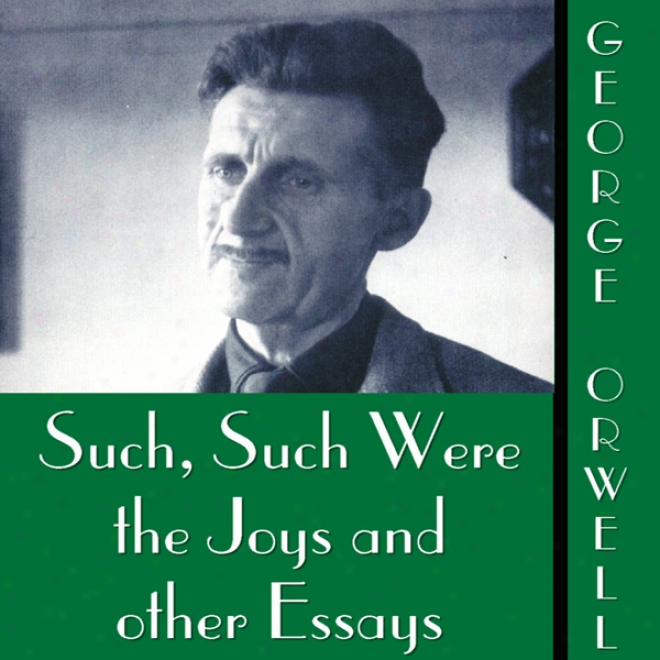 Such, Like Were The Joys And Other Essays (unabridged)