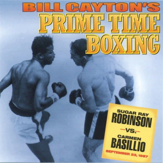 Sugar Ray Robinson Vs. Carmen Basilio: Bill Cayton's Prime Time Boxing (unabridged)