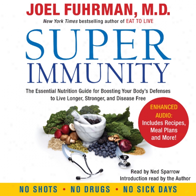 Super Immunity: A Breakthrough Program To Boost The Body's Defenses And Stay Healthy All Year Round (unabridged)