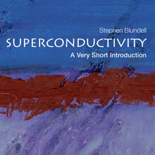 Superconductivity: A Very Short Introduction (unabridged)