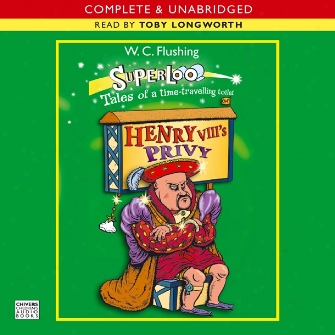 Superloo: Henry Viii's Privy (unabridged)