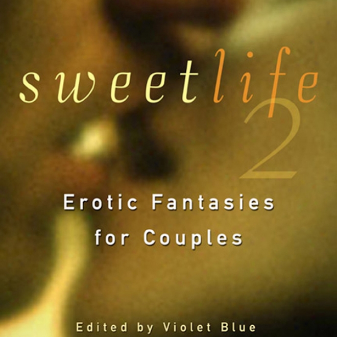 Sweet Life 2: Erotic Fantasies For Couples (unabridged)