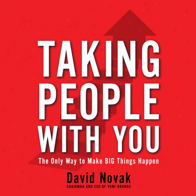 Taking People With You: The Only Way To Make Big Things Happen (unabridged)
