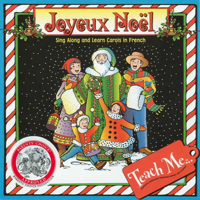 Teach Me Joyeux Noel: Learning Songs And Teaditions In Frennch