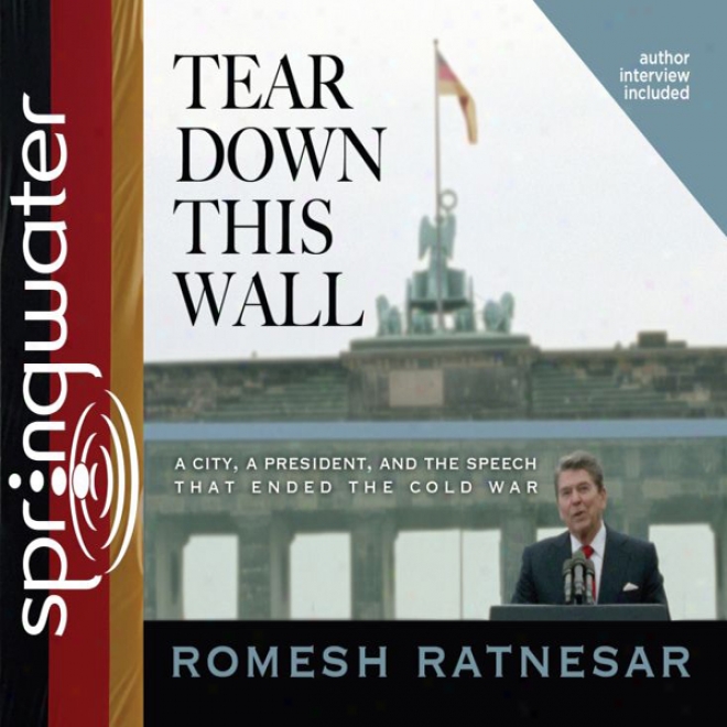 Tea From a thin to a dense state This Wall: A City, A President, And The Speech That Ended The Cold War (unabridged)