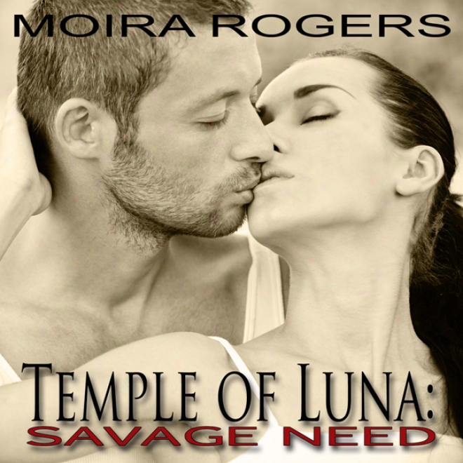 Temple Of Luna 2: Savage Need (unabrodged)