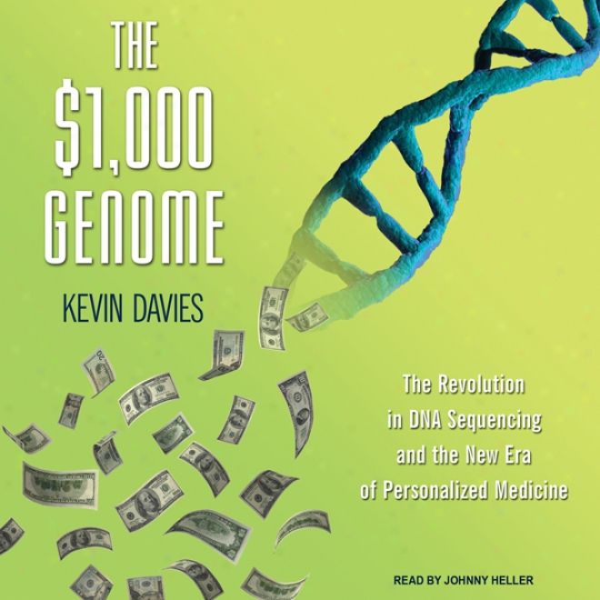 The $1,000 Genome: The Reevolution In Dna Sequencing And The New Epoch Of Personalized Medicine (unabridged)