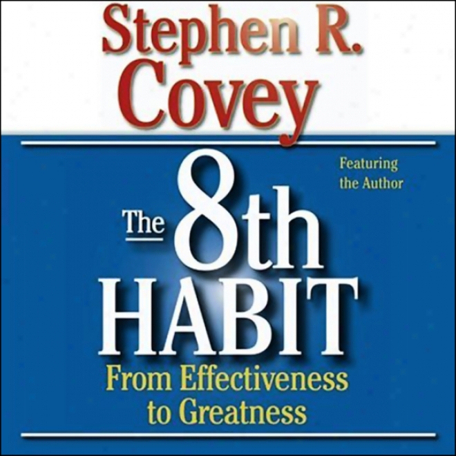 The 8th Habit: rFom Effectiveness To Greatness