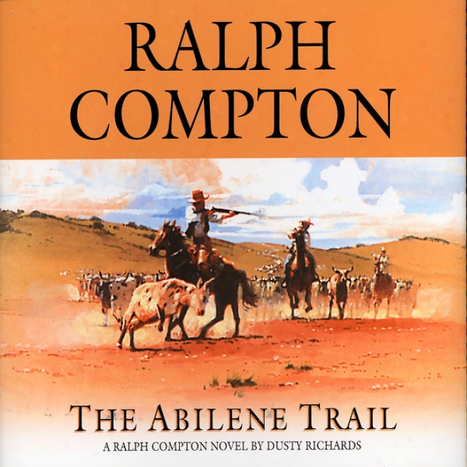 The Abilene Trail: A Ralph Compton No\/el B yDusty Richards