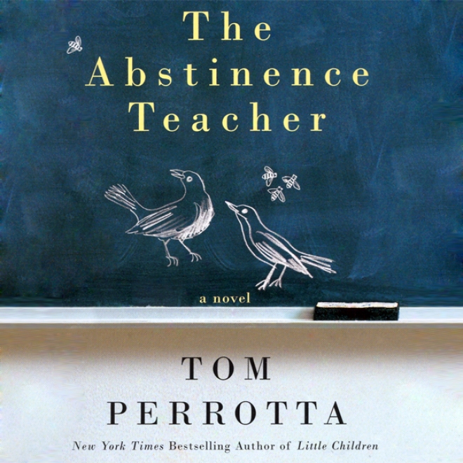 The Abstinence Teacher: A Novel (unabridged)