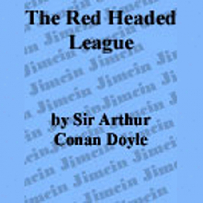 The Adventure Of The Red Headed League (unabridged)