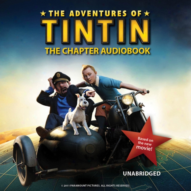 The Adventures Of Tintin: The Chapter Book (unabridged)