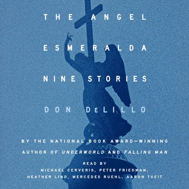 The Angel Esmeralda: Nine Stories (unabridged)