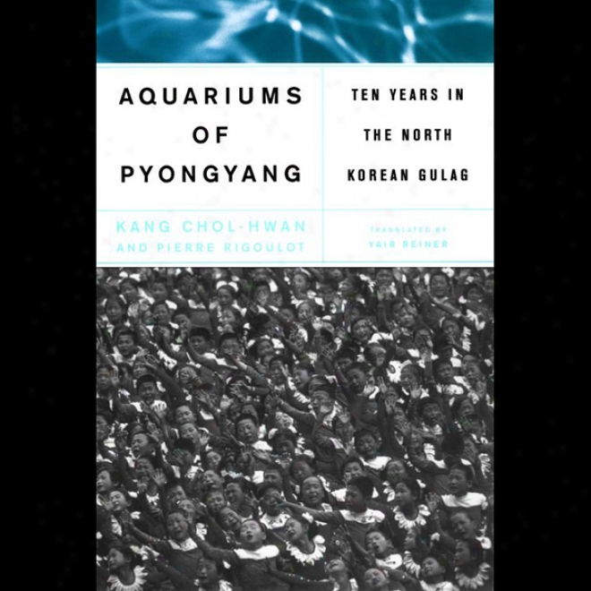 The Aquariums Of Pyongyang: Ten Years In The Northerly Korean Gulag (unabridged)