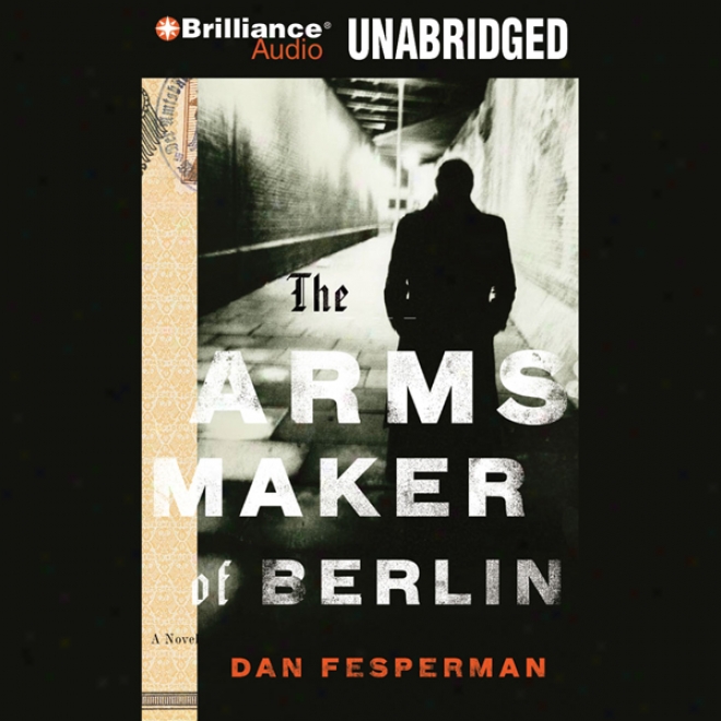 The Arms Maker Of Berlin (unabridged)