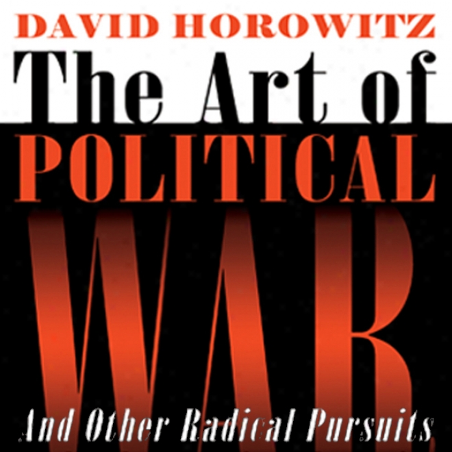 The Art Of Political War And Other Rsdical Pursuits (unabridged)