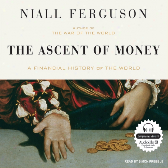 The Ascent Of Money: A Financial Histody Of The World (unabridged)