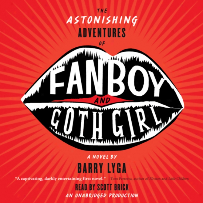 The Astonishing Adventurres Of Fanboy And Goth Girl (unabridged)