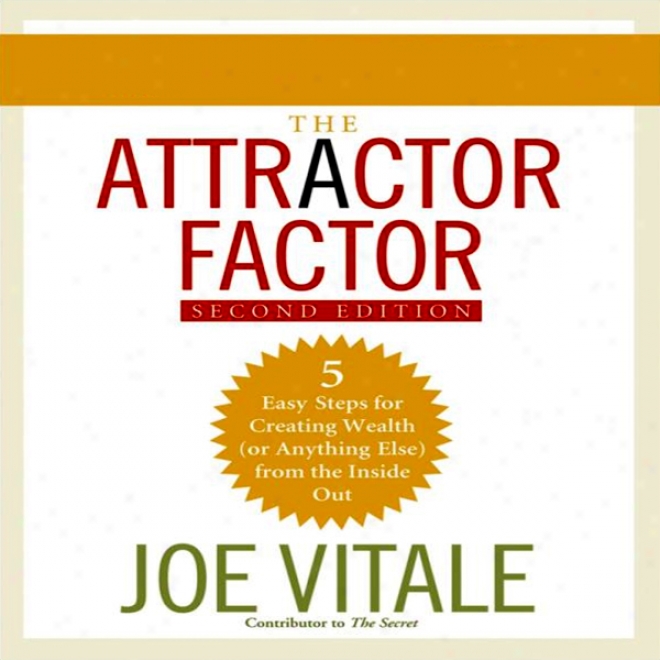 The Attractor Factor, 2nd Edition: 5 Eas Steps To Create Wealth (or Anything Else) From The Inside Out (unabridged)