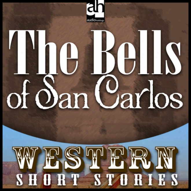 The Bells Of San Carlos (unabridged)