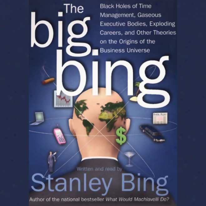 The Distended Bing: Theories On The Origins Of The Business Universe